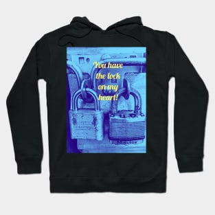 You have the lock on my heart Hoodie